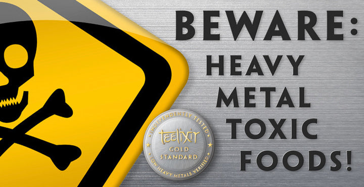Teelixir Blog - Beware: Heavy Metal Toxic Foods! What You Need To Know.